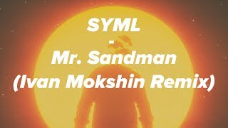 SYML  Mr Sandman Ivan Mokshin Remix  Deep House 2018  Free Download [upl. by Primo]