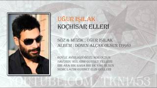 UĞUR IŞILAK  KOÇHİSAR ELLERİ [upl. by Gnihc]