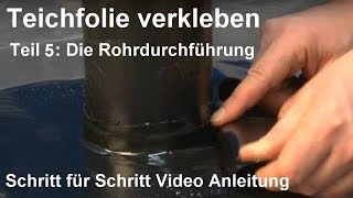 Teichfolie kleben Anleitung  Teichfolie verkleben  Teil 5 Die Rohrdurchführung [upl. by Aniara]