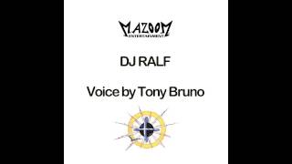 DJ RALF  VOICE BY TONY BRUNO  MAZOOM [upl. by Eiramaliehs]