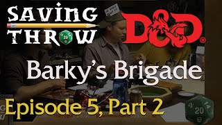 Saving Throw  Barkys Brigade Episode 5 Part 2  DampD 5e [upl. by Rolando993]