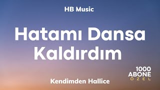 Kendimden Hallice  Hatamı Dansa Kaldırdım  Lyrics  Sözleri [upl. by Torras]