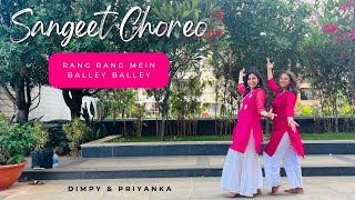 Sangeet Dance Bridesmaids Dance  Rang Rang Mein  Balley Balley  Wedding Choreo  Easy Steps [upl. by Asiat]