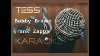 Frank Zappa  Bobby Brown Karaoke [upl. by Widera]