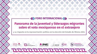 Foro Internacional Panorama de la Juventud y liderazgos migrantes sobre el voto mexiquense en el [upl. by Deach102]