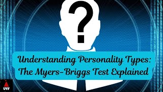 Understanding Personality Types The Myers Briggs Test Explained [upl. by Dnalkrik]