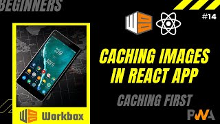 14 Service Worker How to cache images  Ultimate Guide to PWAs with Workbox  React  CacheFirst [upl. by Reiniar]