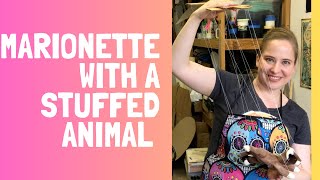 How to make a Marionette string puppet using a Stuffed Animal [upl. by Willman]