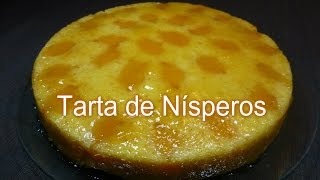 Tarta de Nísperos  Receta casera fácil [upl. by Burn]