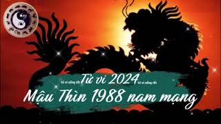 Tử vi tuổi Mậu Thìn 1988 nam mạng năm 2024 [upl. by Enairda404]