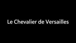 Le Chevalier de Versailles [upl. by Eenel519]