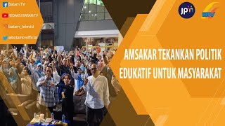 AMSAKAR TEKANKAN POLITIK EDUKATIF UNTUK MASYARAKAT [upl. by Efrem]