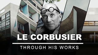 Le Corbusier Through His Works [upl. by Fidelio]