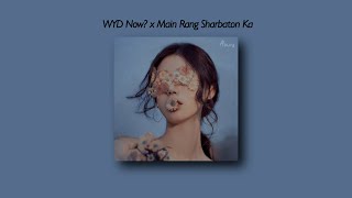 WYD Now x Main Rang Sharbaton Ka Tiktok Full Version Slowed And Reverb  Underwater Lyrics [upl. by Fontana]