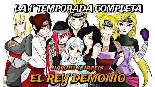 EL REY DEMONIO 1° TEMPORADA COMPLETA  NARUTO X HAREM FanFic [upl. by Fronnia902]