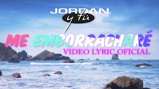 JORDAN  Me emborracharé Video Lyric Oficial wwwjordanoficialcom [upl. by Viens903]