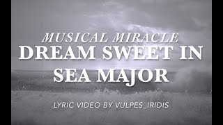 Miracle Musical  Dream Sweet in Sea Major LYRICS [upl. by Stroup]