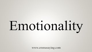 How To Say Emotionality [upl. by Myrwyn]