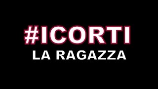 ICORTI la ragazza [upl. by Ateuqahs482]