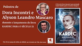 Palestra de Dora Incontri e Alysson Mascaro no lançamento do livro KARDEC PARA O SÉCULO 21 [upl. by Amena]