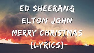 Ed Sheeran amp Elton John  Merry Christmas Lyrics [upl. by Oirazan166]