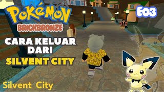 Pokemon Brick Bronze E03 CARA KELUAR DARI KOTA SILVENT CITY [upl. by Iteerp]