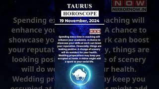 Taurus Horoscope 19 Nov Zodiac  Astrology amp Prediction of the Day  Short Rashifal horoscope [upl. by Inessa]