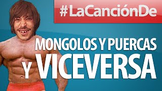 MONGOLOS Y PUERCAS Y VICEVERSA [upl. by Trovillion]