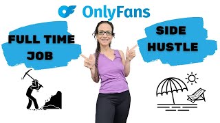 ONLYFANS  Full Time Job or Side Hustle  The 2 Ways [upl. by Bullard]