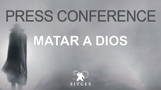 Sitges 2017 Press conference  MATAR A DIOS [upl. by Haroldson]