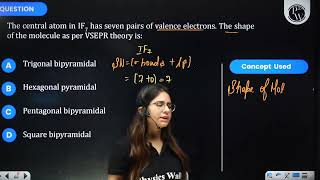 The central atom in IF7ampnbsphas seven pairs of valence electronsampnbspThe shape of the molecul [upl. by Thynne]