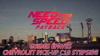 Need For Speed Payback  Guide épaves  Chevrolet Pickup C10 Stepside [upl. by Ahseekat]