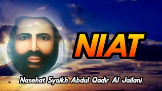 NIAT  Nasehat Syaikh Abdul Qadir Al Jailani [upl. by Nylicaj]