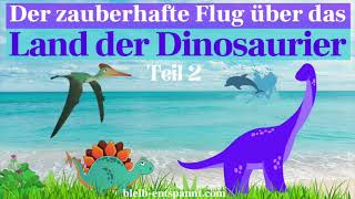 Traumreise für Kinder zum Einschlafen  Der zauberhafte Flug über das Land der Dinosaurier [upl. by Tigirb]