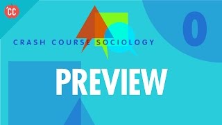 Crash Course Sociology Preview [upl. by Hadeehsar42]