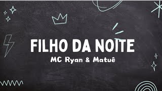 MC Ryan SP amp Matuê  Filho da Noite Letra [upl. by Amilb]