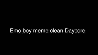 Emo boy meme clean Daycore [upl. by Briscoe]