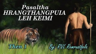 PASALTHA HRANGTHANGPUIA LEH KEIMI Then 1 RVL [upl. by Nekcerb193]