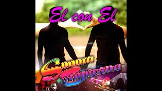 Sonora Tropicana  El con El Lyric Video [upl. by Mable776]