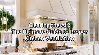 Kitchen Ventilation Explained [upl. by Alra]