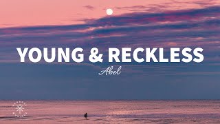 ABEL  Young amp Reckless Lyrics [upl. by Rese901]