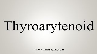 How To Say Thyroarytenoid [upl. by Huppert708]