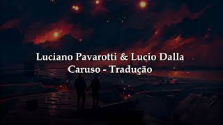 Lucio Dalla amp Luciano Pavarotti  Caruso Tradução [upl. by Neelav605]