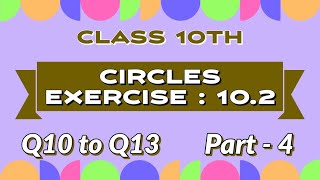 Circles  exercise  102  part  4  Q10 to Q13 class 10th Maths [upl. by Imyaj439]