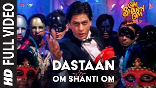 DastaanEOm Shanti Om Full Song  Om Shanti Om  Shahrukh Khan [upl. by Sixel911]