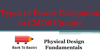 Power Dissipation in CMOS Circuits  Back To Basics [upl. by Tdnaltroc443]