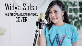 Kau Tercipta Bukan Untukku Cover By Widya Salsa [upl. by Trella]