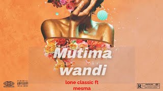 Lone classic ft mesma Mutima wandi my heart official music audio music newmusic love myheart [upl. by Dev]