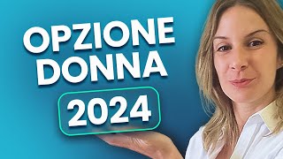 Pensioni Opzione Donna 2024  Guida Completa alle Novità [upl. by Haase]