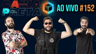 Caixa Preta 152  AO VIVO [upl. by Hagai647]